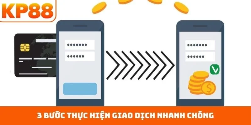 Rút Tiền KP88 3 3 bước thực hiện giao dịch nhanh chóng