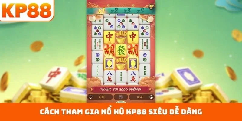 Cách tham gia nổ hũ KP88 siêu dễ dàng