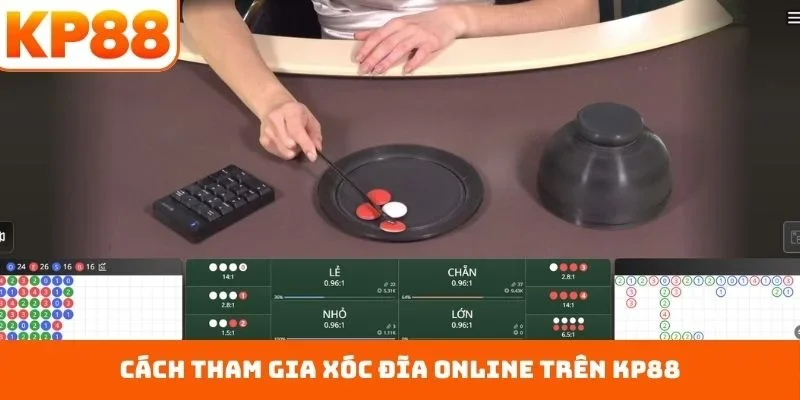 Cách tham gia xóc đĩa online trên KP88