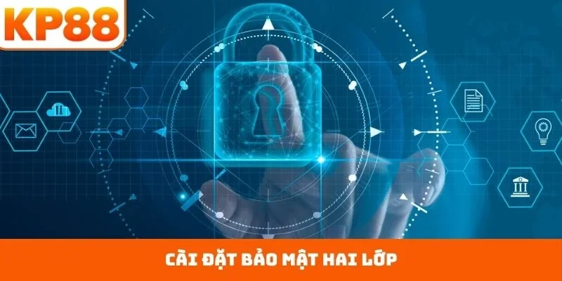 Đăng Ký KP88 5 Cài đặt bảo mật hai lớp