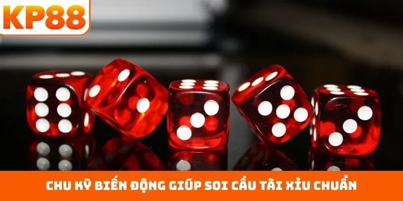 Chu kỳ biến động giúp soi cầu tài xỉu chuẩn