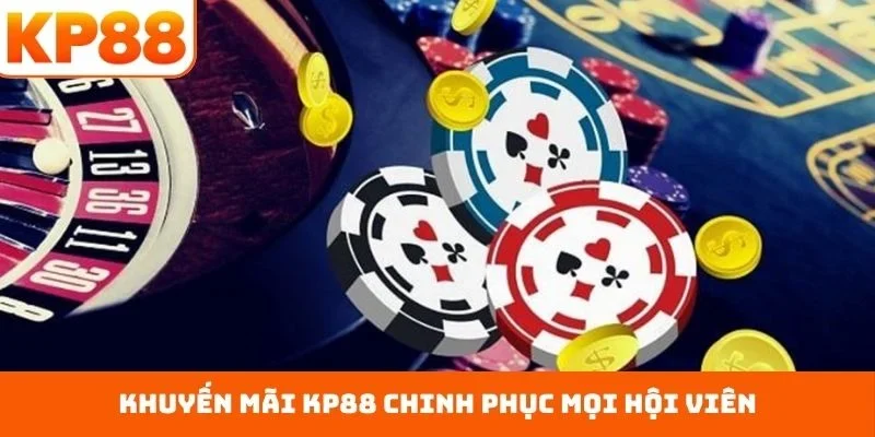 Khuyến Mãi KP88 1 Khuyến mãi KP88 chinh phục mọi hội viên