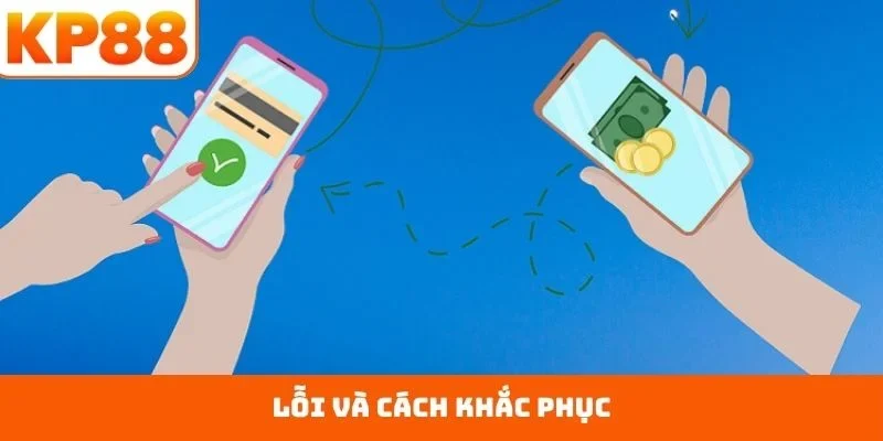 Rút Tiền KP88 5 Lỗi và cách khắc phục