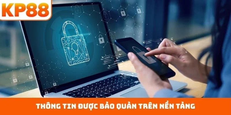 ​Thông tin được bảo quản trên nền tảng